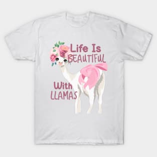 Life Is Beautiful With Llamas T-Shirt